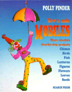 How to Make Mobiles - Pinder, Polly