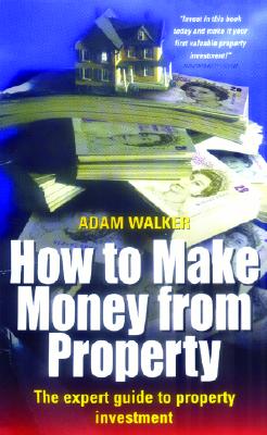 How to Make Money from Roperty - Walker, Adam