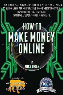 How to Make Money Online: Learn how to make money from home with my step-by-step plan to build a $5000 per month passive income website portfolio (of 10 websites that make AT LEAST $500 / month each) - Omar, Mike