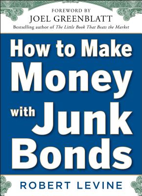 How to Make Money with Junk Bonds - Levine, Robert