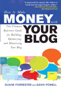 How to Make Money with Your Blog: The Ultimate Reference Guide for Building, Optimizing, and Monetizing Your Blog