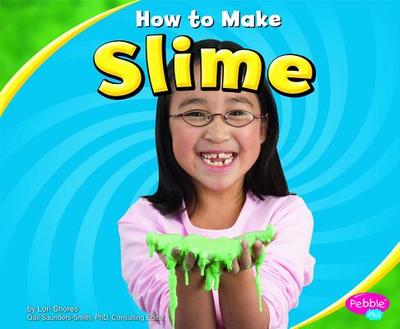 How to Make Slime - Shores, Lori