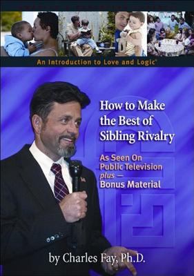 How to Make the Best of Sibling Rivalry: As Seen on Public Television - Fay, Charles, PH.D., and Fay Ph D, Charles