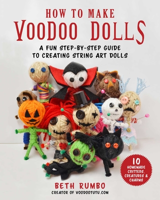 How to Make Voodoo Dolls: A Fun Step-By-Step Guide to Creating String Art Dolls - Rumbo, Beth