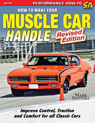 How to Make Your Muscle Car Handle: Revised Edition - Savitske, Mark