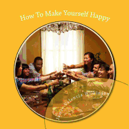 How to Make Yourself Happy