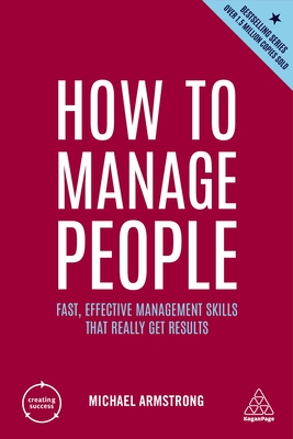 How to Manage People: Fast, Effective Management Skills that Really Get Results - Armstrong, Michael