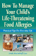 How to Manage Your Child's Life-Threatening Food Allergies: Practical Tips for Everyday Life