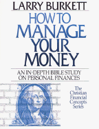 How to Manage Your Money - Burkett, Larry