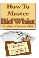 How to Master Bid Whist: Don't Bring A C Game to an a Table