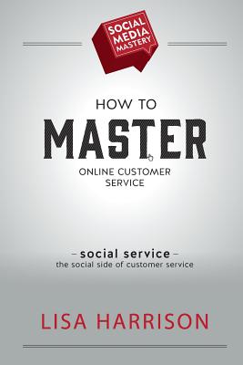 How to Master Online Customer Service - Harrison, Lisa, Dr.