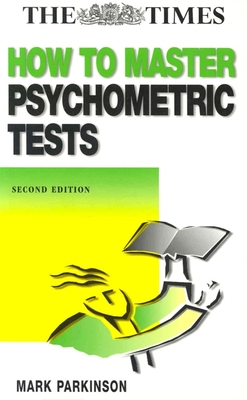 How to Master Psychometrics Tests: The Times - Parkinson, Mark, PH.D.