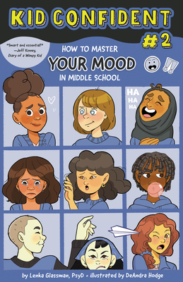 How to Master Your Mood in Middle School: Kid Confident Book 2 - Glassman, Lenka, and Zucker, Bonnie (Editor)