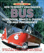 How to Modify Volkswagen Bus Suspension, Brakes & Chassis for High Performance: Updated & Enlarged New Edition