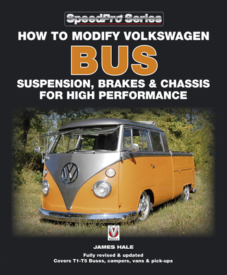 How to Modify Volkswagen Bus Suspension, Brakes & Chassis for High Performance - Hale, James