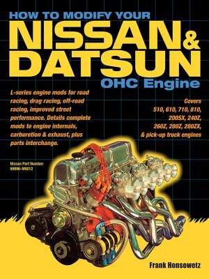 How to Modify Your Nissan & Datsun OHC Engine - Honsowetz, Frank