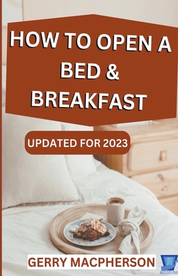 How to Open a Bed & Breakfast - MacPherson, Gerry