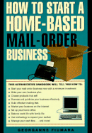 How to Open and Operate a Home-Based Mail Order Business: A Unbridged Guide