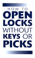 How to Open Locks Without Keys or Picks