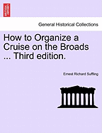 How to Organize a Cruise on the Broads ... Third Edition.