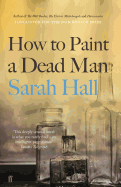 How to Paint a Dead Man: Longlisted for the Booker Prize