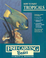 How to Paint Tropicals - Badger, Curtis J, Mr.