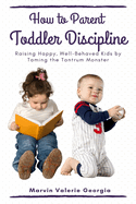 How to Parent - Toddler Discipline