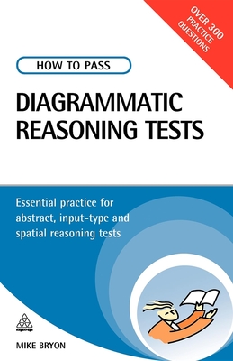 How to Pass Diagrammatic Reasoning Tests: Essential Practice for Abstract, Input Type and Spatial Reasoning Tests - Bryon, Mike