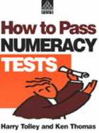 How to Pass Numeracy Tests - Tolley, H., and Thomas, Ken