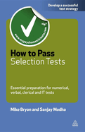 How to Pass Selection Tests: Essential Preparation for Numerical Verbal Clerical and IT Tests
