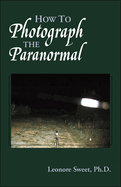 How to Photograph the Paranormal