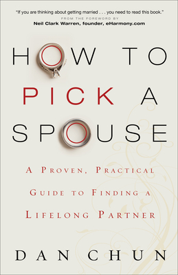 How to Pick a Spouse - Chun, Dan, and Warren, Neil Clark (Foreword by)
