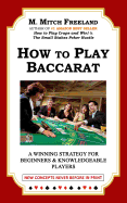 How to Play Baccarat: A Winning Strategy for Beginners & Knowledgeable Players: NEW CONCEPTS NEVER BEFORE IN PRINT
