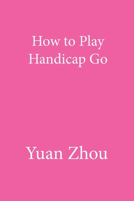 How to Play Handicap Go - Zhou, Yuan