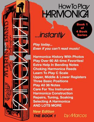 How To Play Harmonica Instantly: The Book 1 - Renick, F Dennis (Foreword by), and Habif, Marcos