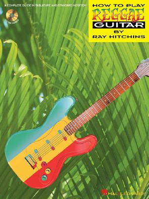 How to Play Reggae Guitar - Hitchins, Ray