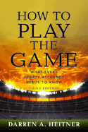 How to Play the Game: What Every Sports Attorney Needs to Know, Third Edition
