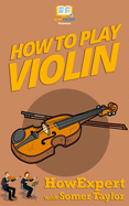 How To Play Violin