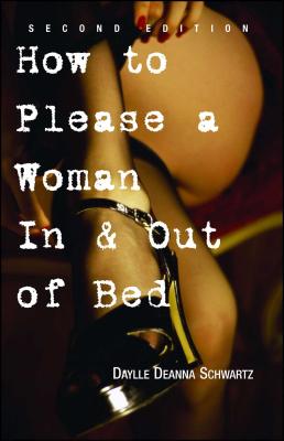 How to Please a Woman in & Out of Bed - Schwartz, Daylle Deanna, M.S.