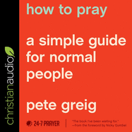 How to Pray: A Simple Guide for Normal People