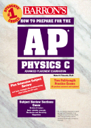 How to Prepare for the AP Physics C: Advanced Placement Examination - Pelcovits, Robert A