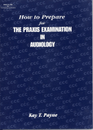 How to Prepare for the Praxis Examination in Audiology