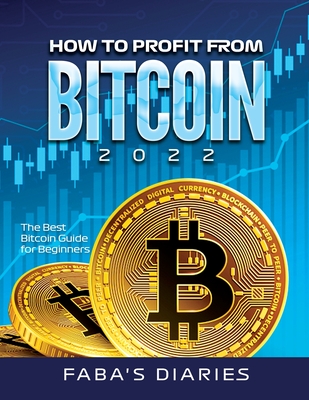 How to Profit from Bitcoin 2022: The Best Bitcoin Guide for Beginners - Faba's Diaries