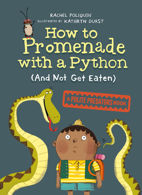 How to Promenade with a Python (and Not Get Eaten) - Poliquin, Rachel