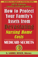 How to Protect Your Family's Assets from Devastating Nursing Home Costs: Medicaid Secrets (10th Edition)