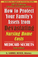 "How to Protect Your Family's Assets from Devastating Nursing Home Costs: Medicaid Secrets (6th Edition)"