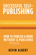 How to publish a book without a bloodsucking publisher: a 7-step guide to self-publishing a book on amazon