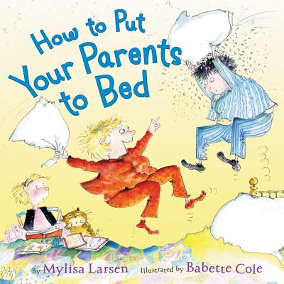 How to Put Your Parents to Bed - Larsen, Mylisa