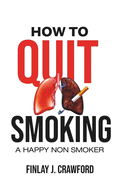 How to Quit Smoking: A Happy Non-Smoker