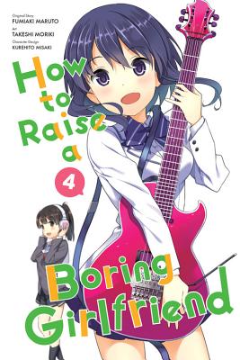 How to Raise a Boring Girlfriend, Volume 4 - Moriki, Takeshi, and Maruto, Fumiaki, and Christie, Phil